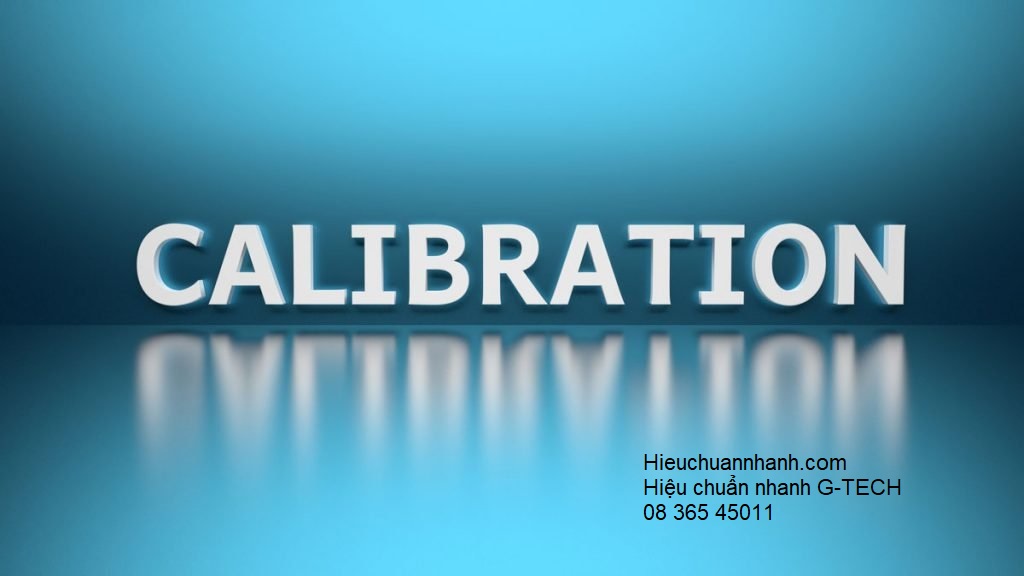 DỊCH VỤ HIỆU CHUẨN NHANH UY TÍN CHUYÊN NGHIỆP- HIỆU CHUẨN G-TECH DỊCH VỤ HIỆU CHUẨN NHANH UY TÍN CHUYÊN NGHIỆP- HIỆU CHUẨN G-TECH